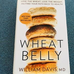 Wheat Belly by: William Davis, MD